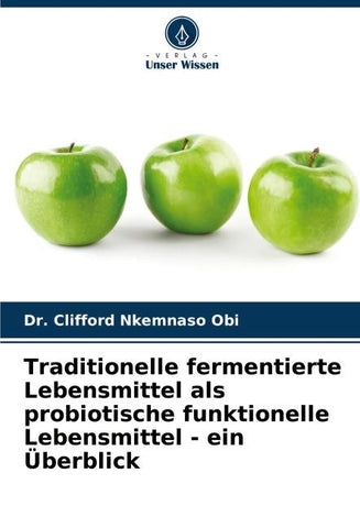 Traditionelle fermentierte Lebensmittel als probiotische funktionelle Lebensmittel - ein Überblick