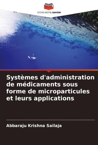 Systèmes d'administration de médicaments sous forme de microparticules et leurs applications