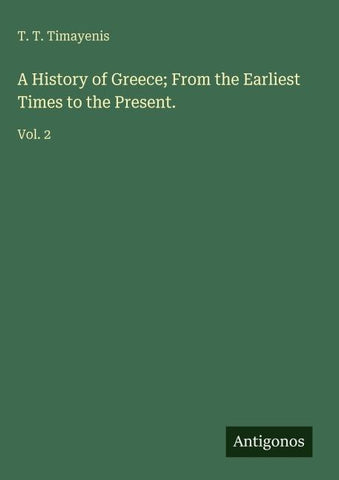 A History of Greece; From the Earliest Times to the Present.