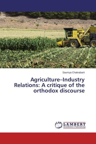 Agriculture-Industry Relations: A critique of the orthodox discourse