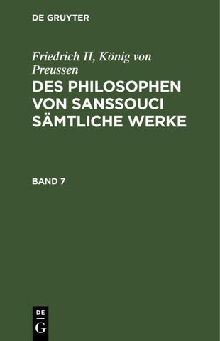 Des Philosophen von Sanssouci sämtliche Werke. Band 7