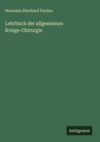 Lehrbuch der allgemeinen Kriegs-Chirurgie
