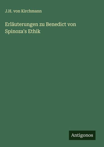 Erläuterungen zu Benedict von Spinoza's Ethik