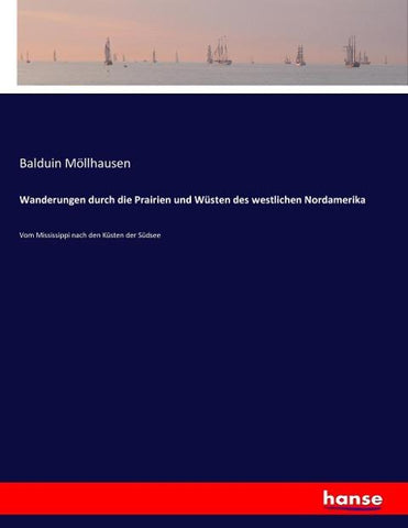 Wanderungen durch die Prairien und Wüsten des westlichen Nordamerika