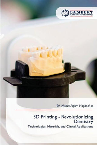 3D Printing - Revolutionizing Dentistry