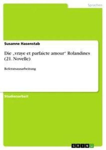 Die "vraye et parfaicte amour" Rolandines (21. Novelle)