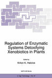 Regulation of Enzymatic Systems Detoxifying Xenobiotics in Plants