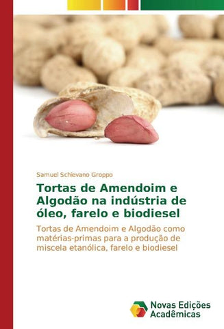 Tortas de Amendoim e Algodão na indústria de óleo, farelo e biodiesel