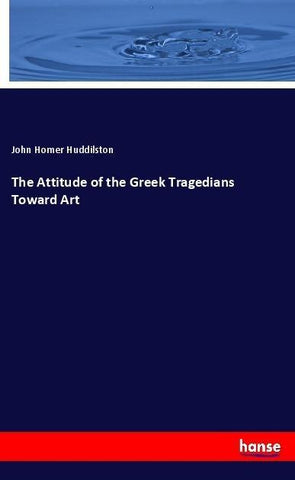 The Attitude of the Greek Tragedians Toward Art
