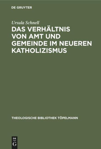 Das Verhältnis von Amt und Gemeinde im neueren Katholizismus