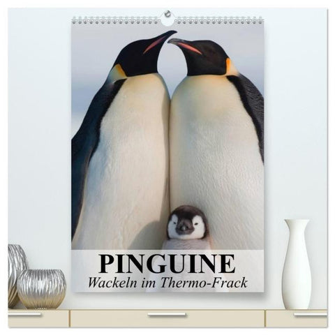 Pinguine - Wackeln im Thermo-Frack (hochwertiger Premium Wandkalender 2026 DIN A2 hoch), Kunstdruck in Hochglanz