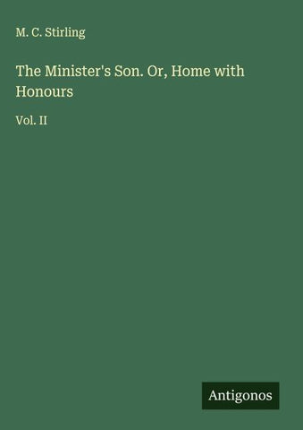The Minister's Son. Or, Home with Honours