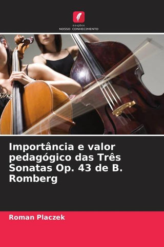 Importância e valor pedagógico das Três Sonatas Op. 43 de B. Romberg