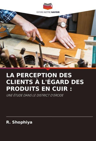LA PERCEPTION DES CLIENTS À L'ÉGARD DES PRODUITS EN CUIR :