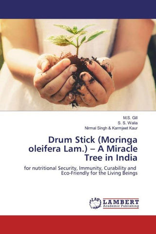 Drum Stick (Moringa oleifera Lam.) - A Miracle Tree in India