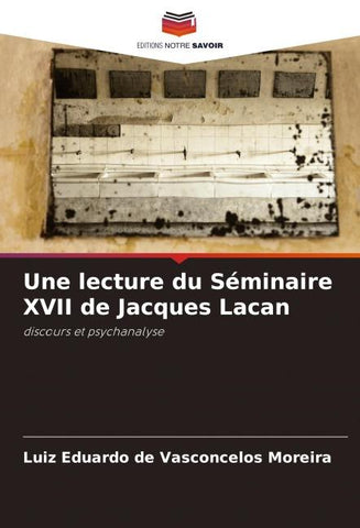 Une lecture du Séminaire XVII de Jacques Lacan