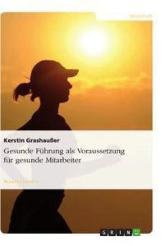 Gesunde Führung als Voraussetzung für gesunde Mitarbeiter