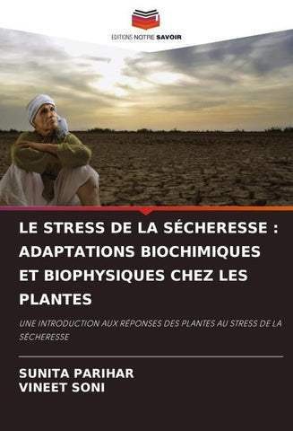 LE STRESS DE LA SÉCHERESSE : ADAPTATIONS BIOCHIMIQUES ET BIOPHYSIQUES CHEZ LES PLANTES