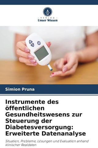 Instrumente des öffentlichen Gesundheitswesens zur Steuerung der Diabetesversorgung: Erweiterte Datenanalyse
