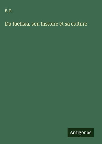 Du fuchsia, son histoire et sa culture