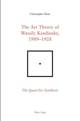 The Art Theory of Wassily Kandinsky, 1909-1928
