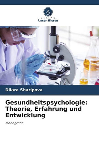 Gesundheitspsychologie: Theorie, Erfahrung und Entwicklung