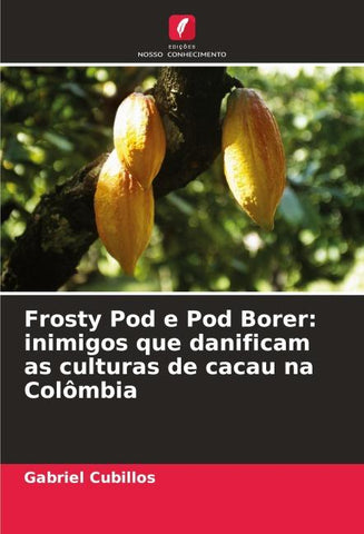 Frosty Pod e Pod Borer: inimigos que danificam as culturas de cacau na Colômbia