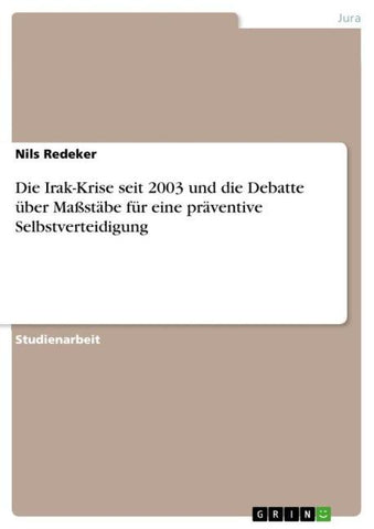 Die Irak-Krise seit 2003 und die Debatte über Maßstäbe für eine präventive Selbstverteidigung