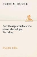 Zuchthausgeschichten von einem ehemaligen Züchtling Zweiter Theil