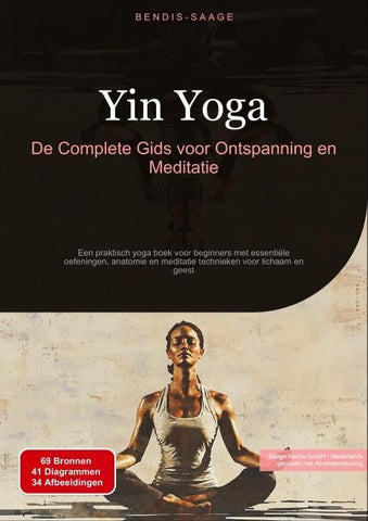 Yin Yoga: De Complete Gids voor Ontspanning en Meditatie