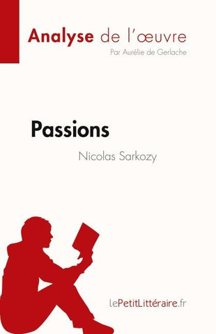 Passions de Nicolas Sarkozy (Analyse de l'oeuvre)