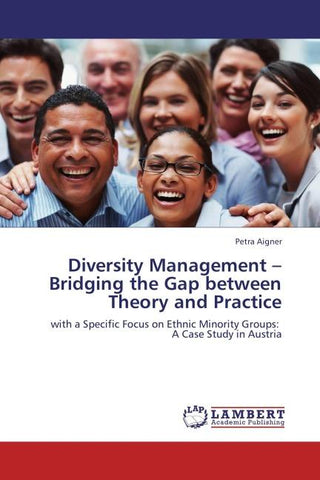 Diversity Management - Bridging the Gap between Theory and Practice