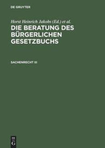 Die Beratung des Bürgerlichen Gesetzbuchs / Sachenrecht III