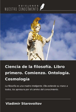 Ciencia de la filosofía. Libro primero. Comienzo. Ontología. Cosmología