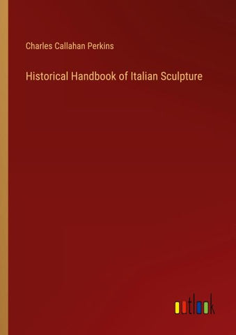 Historical Handbook of Italian Sculpture