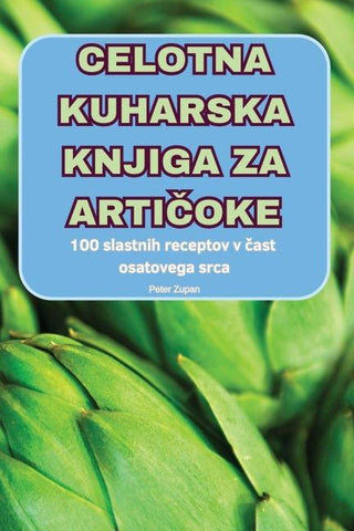 CELOTNA KUHARSKA KNJIGA ZA ARTI¿OKE