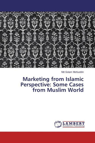 Marketing from Islamic Perspective: Some Cases from Muslim World