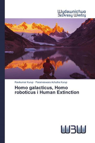 Homo galacticus, Homo roboticus i Human Extinction
