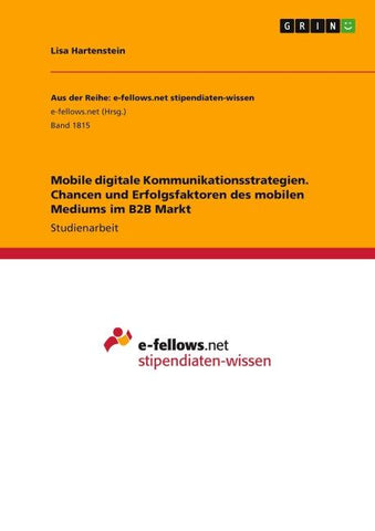 Mobile digitale Kommunikationsstrategien. Chancen und Erfolgsfaktoren des mobilen Mediums im B2B Markt