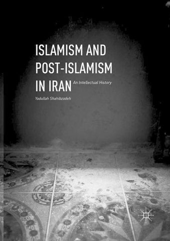 Islamism and Post-Islamism in Iran