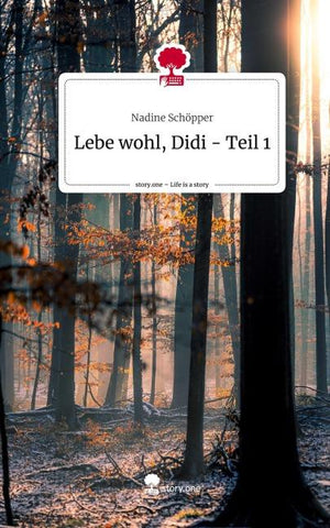 Lebe wohl, Didi - Teil 1. Life is a Story - story.one
