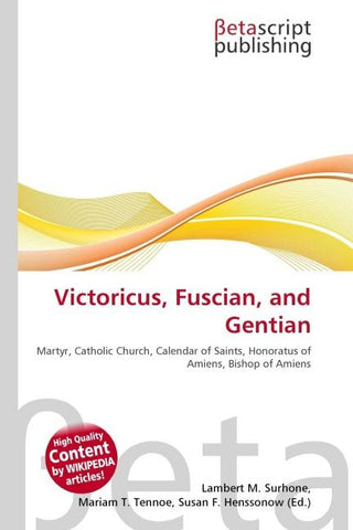 Victoricus, Fuscian, and Gentian