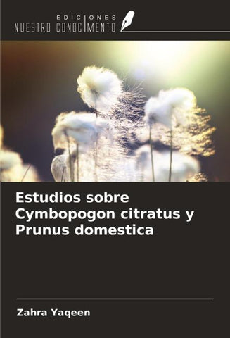 Estudios sobre Cymbopogon citratus y Prunus domestica