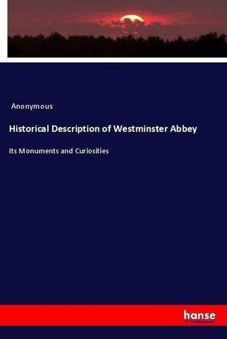 Historical Description of Westminster Abbey