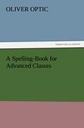 A Spelling-Book for Advanced Classes