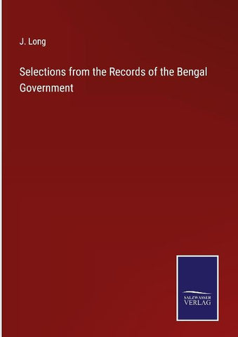 Selections from the Records of the Bengal Government