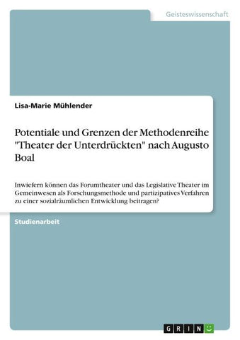 Potentiale und Grenzen der Methodenreihe "Theater der Unterdrückten" nach Augusto Boal