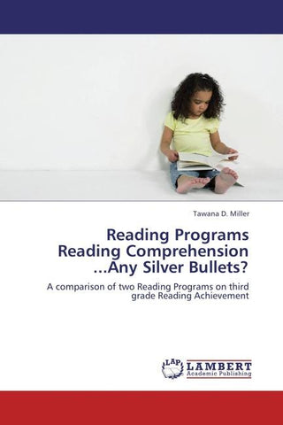 Reading Programs  Reading Comprehension  ...Any Silver Bullets?