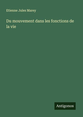 Du mouvement dans les fonctions de la vie