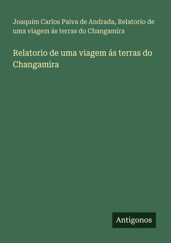 Relatorio de uma viagem ás terras do Changamira